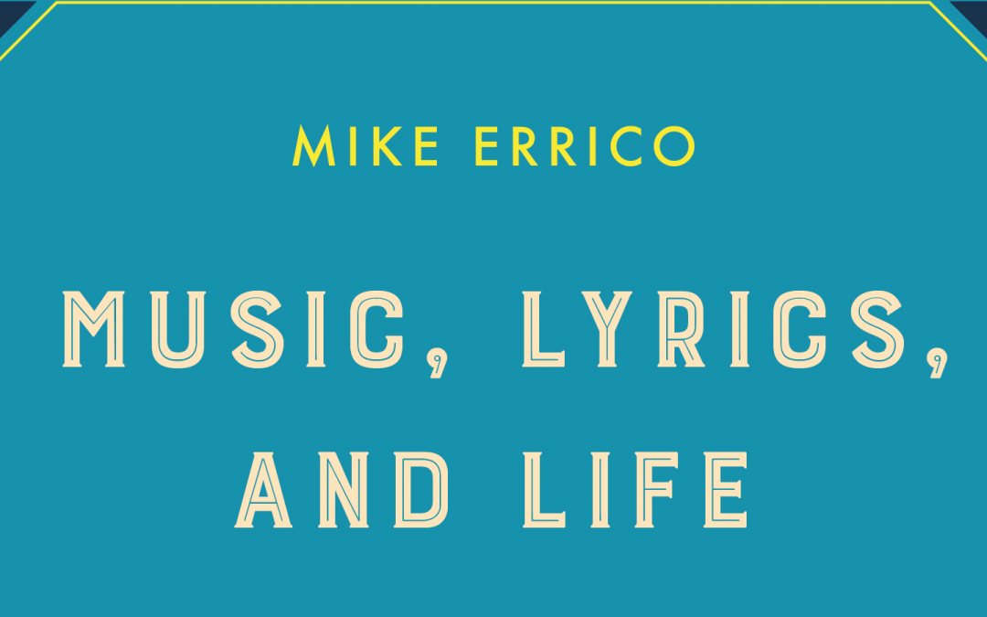 Music, Lyrics, and Life: A book by Mike Errico